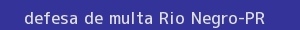 defesa/recurso de multa rio negro