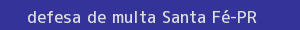 defesa/recurso de multa santa fé
