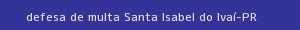 defesa/recurso de multa santa isabel do ivaí