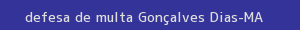 defesa/recurso de multa gonçalves dias