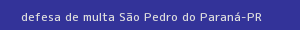defesa/recurso de multa são pedro do paraná