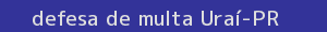 defesa/recurso de multa uraí