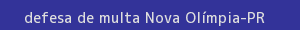 defesa/recurso de multa nova olímpia
