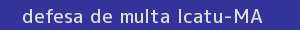 defesa/recurso de multa icatu