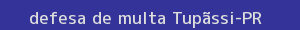 defesa/recurso de multa tupãssi