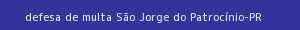 defesa/recurso de multa são jorge do patrocínio