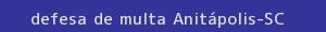 defesa/recurso de multa anitápolis