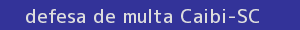 defesa/recurso de multa caibi