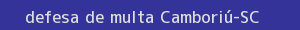 defesa/recurso de multa camboriú