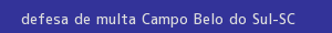 defesa/recurso de multa campo belo do sul