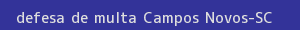 defesa/recurso de multa campos novos