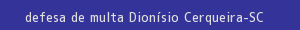 defesa/recurso de multa dionísio cerqueira