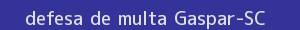 defesa/recurso de multa gaspar
