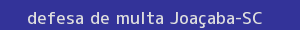 defesa/recurso de multa joaçaba