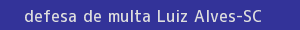 defesa/recurso de multa luiz alves