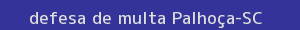 defesa/recurso de multa palhoça