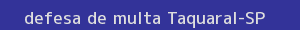 defesa/recurso de multa taquaral