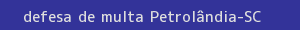 defesa/recurso de multa petrolândia