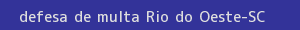 defesa/recurso de multa rio do oeste