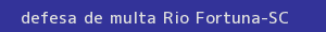 defesa/recurso de multa rio fortuna