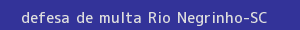 defesa/recurso de multa rio negrinho