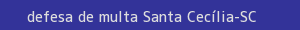 defesa/recurso de multa santa cecília