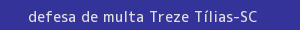 defesa/recurso de multa treze tílias