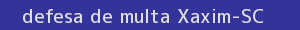 defesa/recurso de multa xaxim