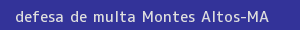 defesa/recurso de multa montes altos