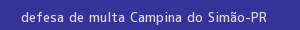 defesa/recurso de multa campina do simão