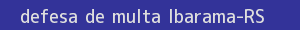 defesa/recurso de multa ibarama