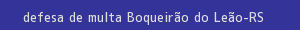 defesa/recurso de multa boqueirão do leão