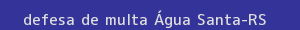 defesa/recurso de multa Água santa