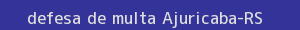 defesa/recurso de multa ajuricaba