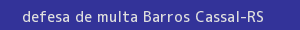 defesa/recurso de multa barros cassal