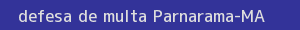 defesa/recurso de multa parnarama