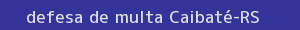 defesa/recurso de multa caibaté