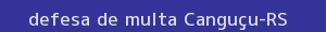 defesa/recurso de multa canguçu