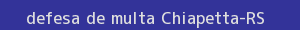 defesa/recurso de multa chiapetta
