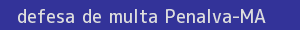 defesa/recurso de multa penalva