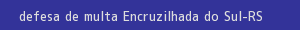 defesa/recurso de multa encruzilhada do sul