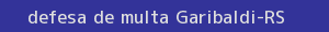 defesa/recurso de multa garibaldi