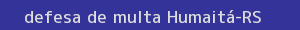 defesa/recurso de multa humaitá