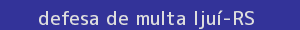 defesa/recurso de multa ijuí