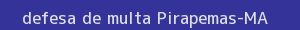 defesa/recurso de multa pirapemas