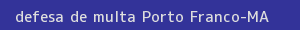 defesa/recurso de multa porto franco