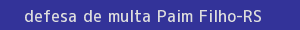 defesa/recurso de multa paim filho