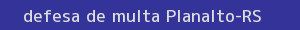 defesa/recurso de multa planalto