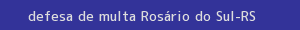 defesa/recurso de multa rosário do sul