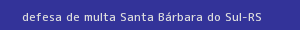defesa/recurso de multa santa bárbara do sul
